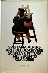 SVETLANA ALPERS ARTE DESCRIVERE SCIENZA E PITTURA SEICENTO OLANDESE BORINGHIERI - Picture 1 of 12