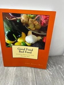 Good Food Bad Food: Cooking Skills for Life by Chef Angela Bell - Picture 1 of 12