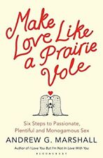 Make Love Like a Prairie Vole: Six Steps to Pas, Marshall Paperback Paperb=#