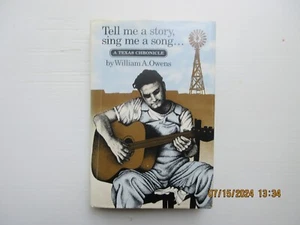 Tell Me a Story, Sing Me a Song : A Texas Chronicle by William A. Owens... - Picture 1 of 5