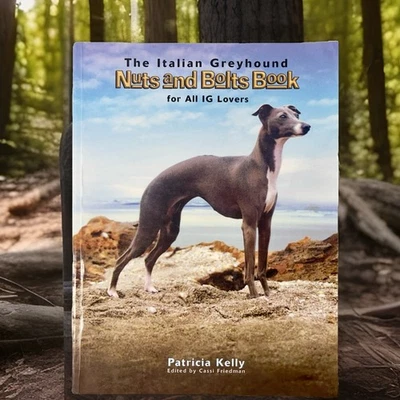 Vintage The Italian Greyhound: Nuts and Bolts Book for all IG Lovers 2002 Kelly - Image 1 of 4
