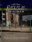 Diary Of An Inner City Teacher By Tamam Tracy Moncur
