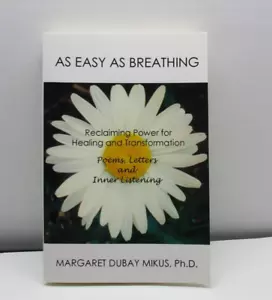 AS EASY AS BREATHING: RECLAIMING POWER FOR HEALING AND By Margaret Dubay Mikus - Picture 1 of 7
