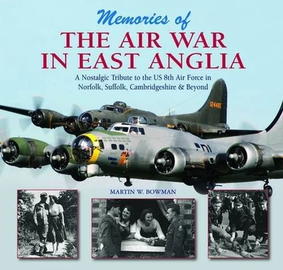 Memories of the Air War in East Anglia by Bowman, Martin Hardback Book The Fast - Image 1 of 2