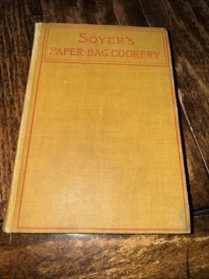 Antique 1911 SOYERS PAPER - BAG COOKERY - Nicholas Soyer - First Edition - Image 1 of 4