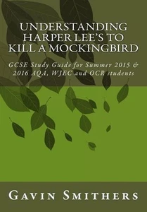 Understanding Harper Lee's To Kill a Mockingbird: GCSE Study Guide for Summer 20 - Picture 1 of 1