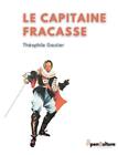 Le Capitaine Fracasse: L'?Dition Int?Grale Du Chef-D'oeuvre De Th?Ophile Gautier
