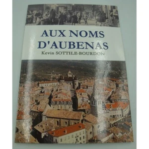Sottile-Bourdon - Aux noms d'Aubenas 2014 Histoire des noms des rues - Ardèche - Imagen 1 de 3