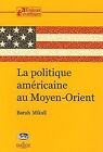 La politique amricaine au Moyen-Orient by Barah, Mikail | Book | condition good