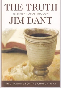 THE TRUTH IS SENSATIONAL ENOUGH: MEDITATIONS By Jim Dant (2007 TPB){MS} - Picture 1 of 2