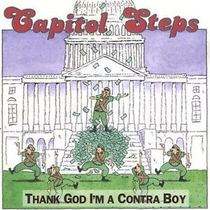 The Capitol Steps ‎CD Thank God I'm A Contra Boy POLITICAL SATIRE HUMOR 2002