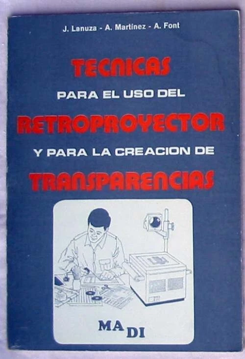 TÉCNICAS PARA EL USO DEL RETROPROYECTOR Y CREACIÓN DE TRANSPARENCIAS - J. LANUZA - Imagen 1 de 1