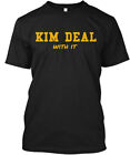 Kim Deal With It T-Shirt Made in the USA Size S to 5XL