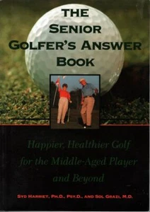 SYD HARRIET AND SOL GRAZI The Senior Golfer's Answer Book: Happier, Healthier Go - Picture 1 of 1