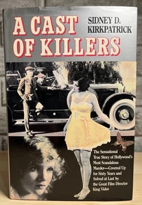 A Cast Of Killers Sidney Kirkpatrick 1986 HC William Desmond Taylor Murder VGC+ - Picture 1 of 9