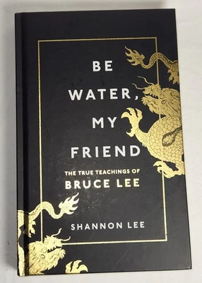 Be Water, My Friend: The True Teachings of Bruce Lee by Shannon Lee, Hardback - Image 1 of 4