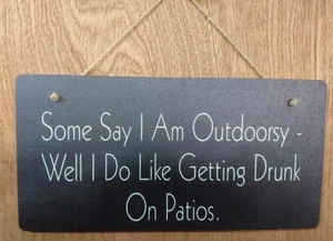 Manche sagen, ich bin draußen - Nun, ich betrinke mich gerne auf Terrassen - lustiges Schild - Bild 1 von 4