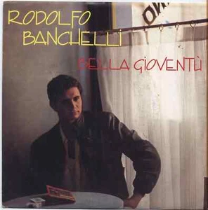 RODOLFO BANCHELLI - Bella gioventu' - VINYL 7" 45 LP 1985 NM COVER VG+ CONDITION - Imagen 1 de 1