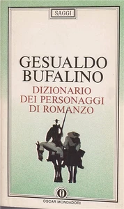 Bufalino,Gesualdo. - Dizionario dei personaggi di romanzo. Dal Don Chisciotte al - Foto 1 di 1