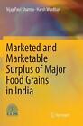 Marketed And Marketable Surplus Of Major Food Grains In India By Vijay Paul Shar