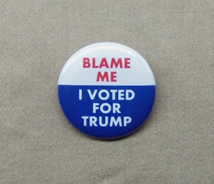 Blame Me, I Voted For Trump 1.25" Button President Donald Election USA Pin Badge - Picture 1 of 3