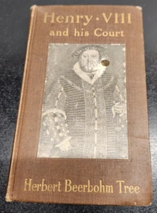 Henry VIII and his Court by Herbert Beerbohm Tree - 1911 - Cassell & Company - Picture 1 of 12