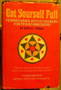 Eat Yourself Full: Pennsylvania Dutch Cookery for Feinschmeckers - Picture 1 of 1