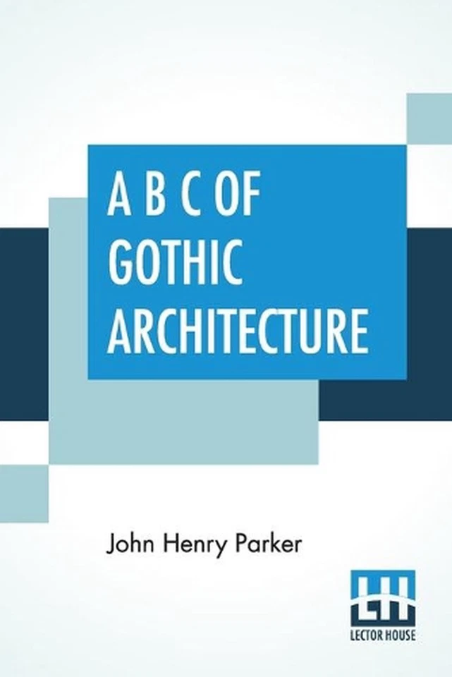 A B C Of Gothic Architecture by John Henry Parker (English) Paperback Book - Image 1 of 1