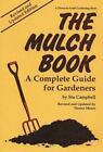 The Mulch Book: A Complete Guide For Gardeners (Down-To-Earth Book) By Campbell