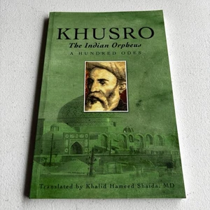 KHUSRO, THE INDIAN ORPHEUS: A HUNDRED ODES By Shaida Khalid Hameed PB - Imagen 1 de 10