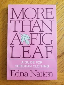 More Than A Fig Leaf: A Guide For Christian Clothing, Edna Nation - Picture 1 of 8