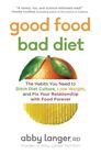 Good Food, Bad Diet: The Habits You..., Langer Rd, Abby