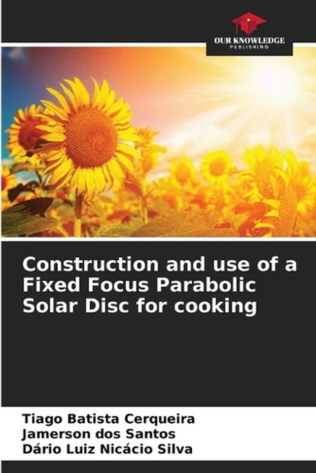 Construction and use of a Fixed Focus Parabolic Solar Disc for cooking by Tiago  - Image 1 of 1