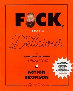 F*ck, That's Delicious: An Annotated Guide to Eating Well by Action Bronson (Eng - Picture 1 of 7