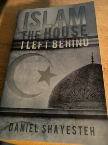 ISLAM: THE HOUSE I LEFT BEHIND By Daniel Shayesteh **Mint Condition** - Picture 1 of 3