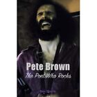 Pete Brown: The Poet Who Rocks - Paperback NEW Shapiro, Marc 10/12/2022