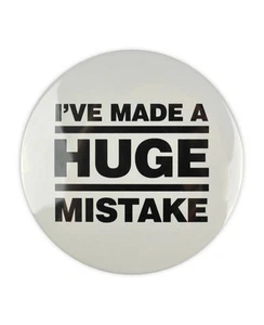 I've Made a Huge Mistake, Large Badge! Gob quote, Arrested Development buttons - Picture 1 of 3