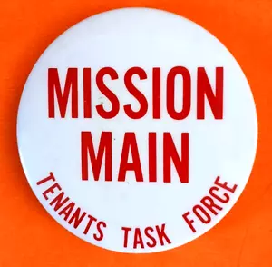 MISSION MAIN - TENANTS TASK FORCE. June, 1986. Tenant support team pinback - Picture 1 of 1