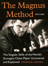 The Magnus Method: The Singular Skills of the World's Strongest Chess Player...