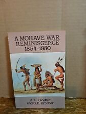 A Mohave War Reminiscence, 1854-1880 by AL Kroeber And GB Kroeber