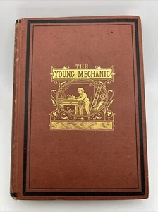 THE YOUNG MECHANIC, Containing Directions for the Use of All Kinds of Tools 1871 - Picture 1 of 12