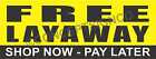 2'X5' FREE LAYAWAY BANNER Outdoor Sign Shop Now Pay Later Buy Offer Available