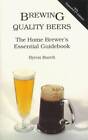Brewing Quality Beers: The Home Brewers Essential Guidebook - Paperback - GOOD