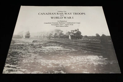 Canadian Railway Troops During World War I Book by Wilson WWI 1st CCB CPR Canada - Image 1 of 4