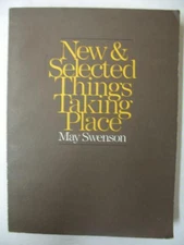 New and Selected Things Taking Place, May Swenson New and Selected Things Taking Place, May Swenson