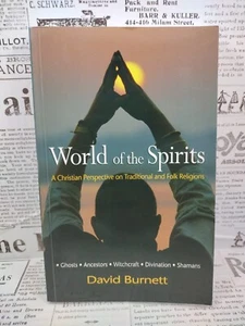 WORLD OF THE SPIRITS: A CHRISTIAN PERSPECTIVE ON By David Burnett - Picture 1 of 12