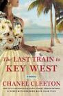 Chanel Cleeton The Last Train To Key West (Poche)