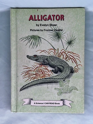VINTAGE HARDCOVER Alligator by Evelyn Shaw and Frances Zweifel 1972 1st EditIon - Image 1 of 4