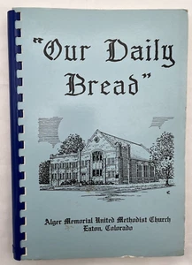 Unser tägliches Brotkochbuch Alger Mem United Methodist Church Eaton Colorado 1987 - Bild 1 von 5