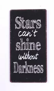 STARS CAN'T SHINE WITHOUT DARKNESS 4D METAL TIN RETRO RUSTIC SIGN 30 X 20cm - Picture 1 of 1